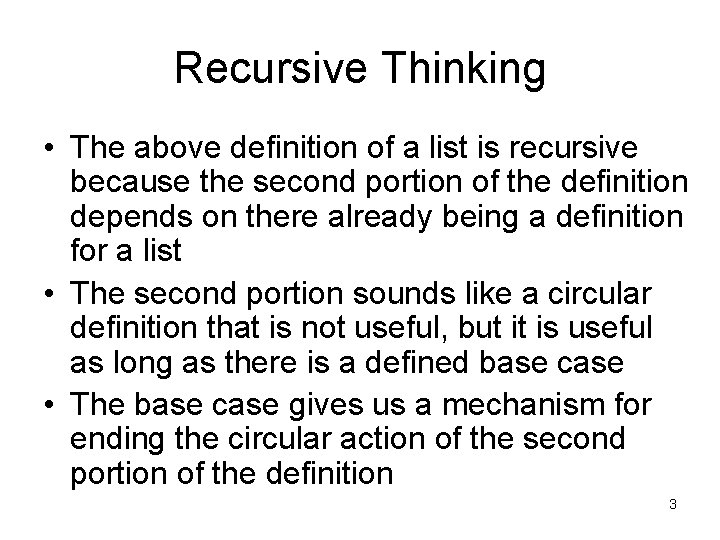 Recursive Thinking • The above definition of a list is recursive because the second