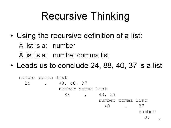 Recursive Thinking • Using the recursive definition of a list: A list is a: Recursive Thinking • Using the recursive definition of a list: A list is a: