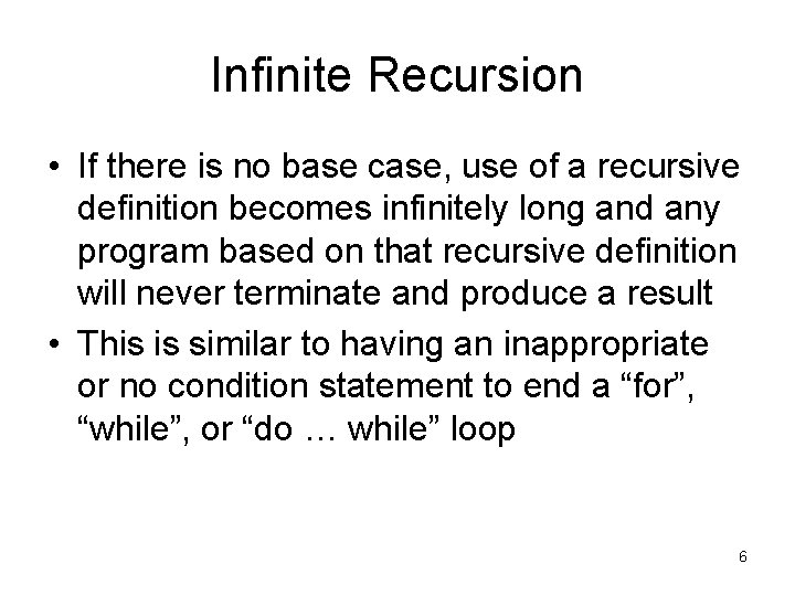 Infinite Recursion • If there is no base case, use of a recursive definition