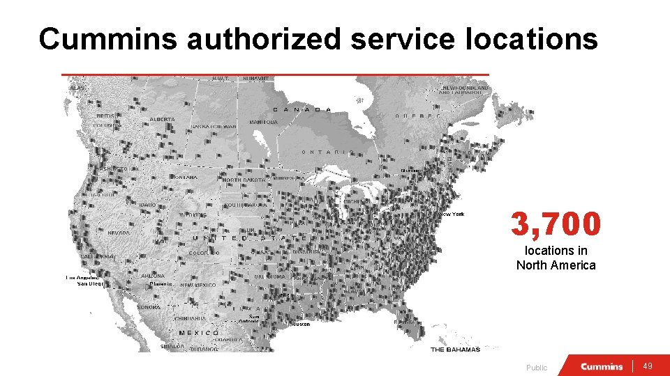 Cummins authorized service locations 3, 700 locations in North America Public 49 