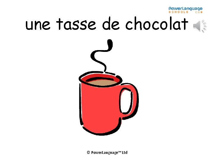 une tasse de chocolat © Power. Language™ Ltd 
