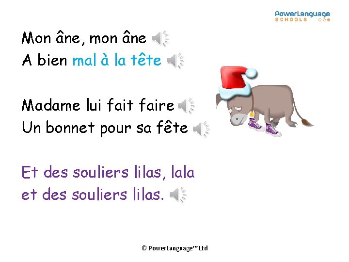 Mon âne, mon âne A bien mal à la tête Madame lui fait faire