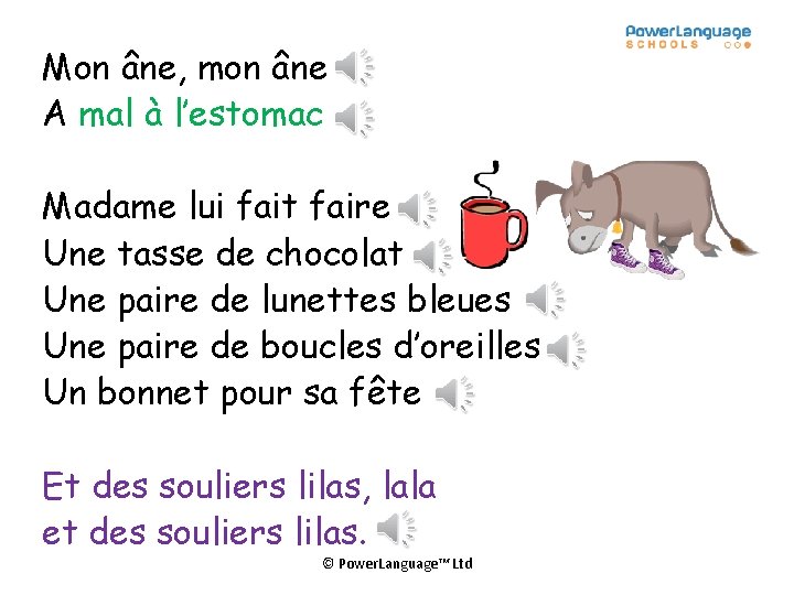 Mon âne, mon âne A mal à l’estomac Madame lui fait faire Une tasse