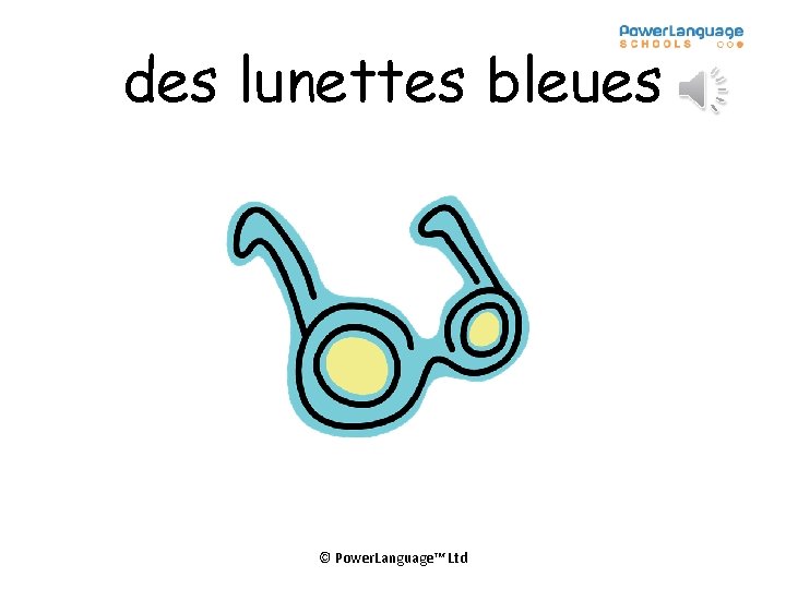 des lunettes bleues © Power. Language™ Ltd 