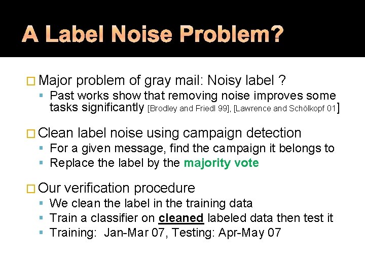 � Major problem of gray mail: Noisy label ? Past works show that removing