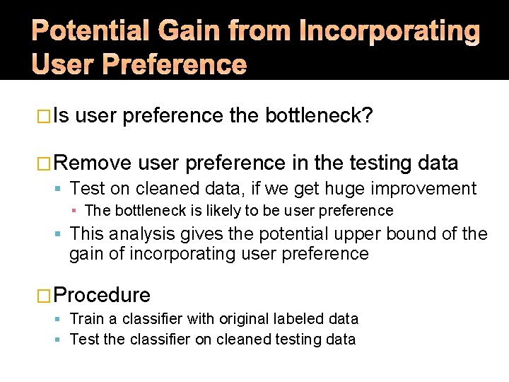 �Is user preference the bottleneck? �Remove user preference in the testing data Test on