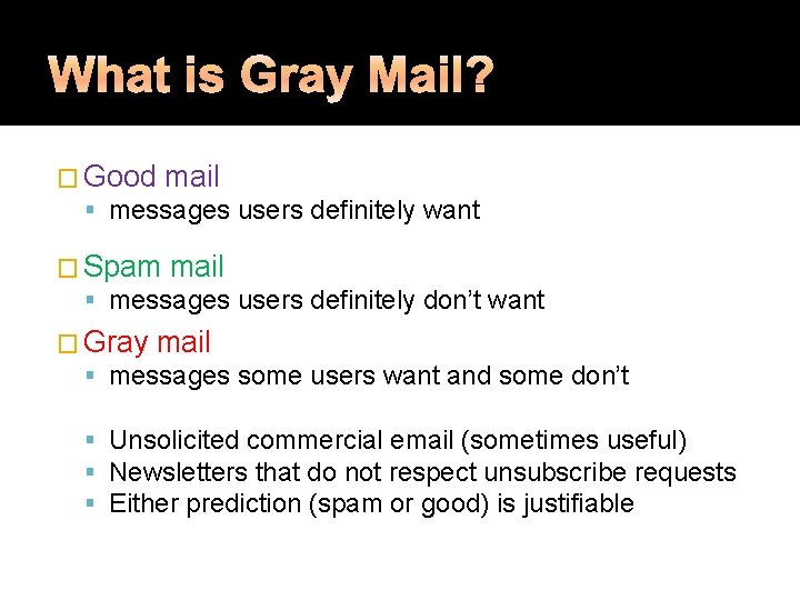 � Good mail messages users definitely want � Spam mail messages users definitely don’t