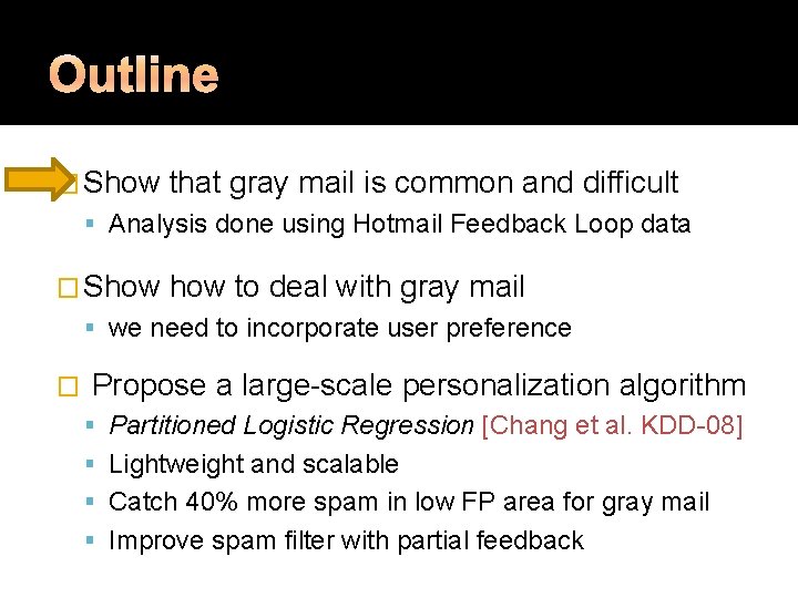 � Show that gray mail is common and difficult Analysis done using Hotmail Feedback