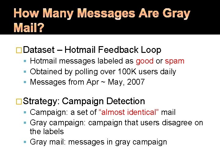 �Dataset – Hotmail Feedback Loop Hotmail messages labeled as good or spam Obtained by