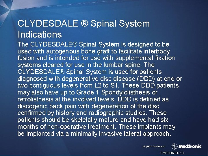 CLYDESDALE ® Spinal System Indications The CLYDESDALE® Spinal System is designed to be used CLYDESDALE ® Spinal System Indications The CLYDESDALE® Spinal System is designed to be used