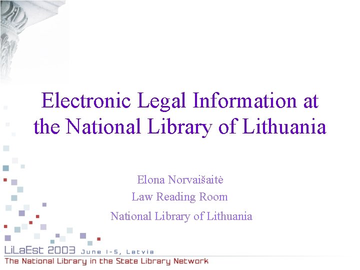 Electronic Legal Information at the National Library of Lithuania Elona Norvaišaitė Law Reading Room