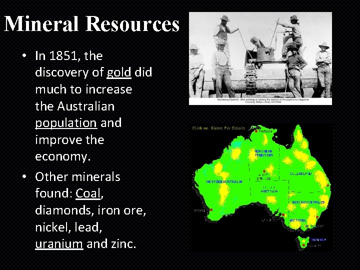 Mineral Resources • In 1851, the discovery of gold did much to increase the