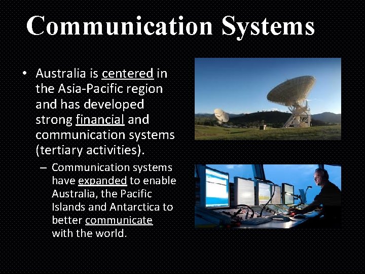 Communication Systems • Australia is centered in the Asia-Pacific region and has developed strong
