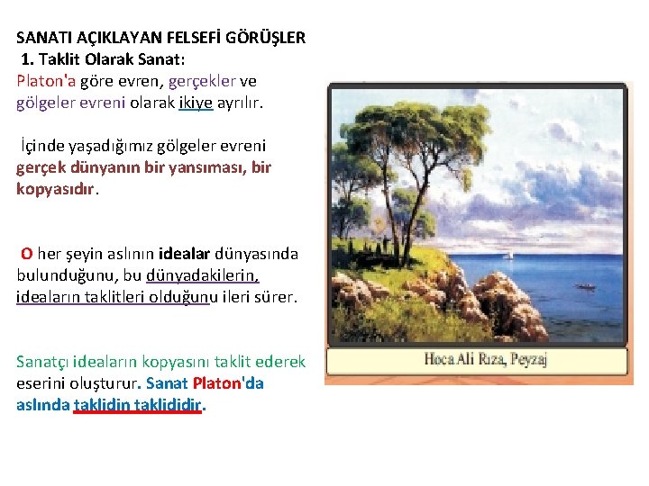 SANATI AÇIKLAYAN FELSEFİ GÖRÜŞLER 1. Taklit Olarak Sanat: Platon'a göre evren, gerçekler ve gölgeler