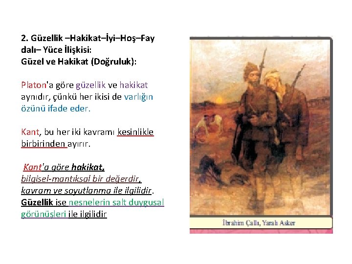 2. Güzellik –Hakikat–İyi–Hoş–Fay dalı– Yüce İlişkisi: Güzel ve Hakikat (Doğruluk): Platon'a göre güzellik ve