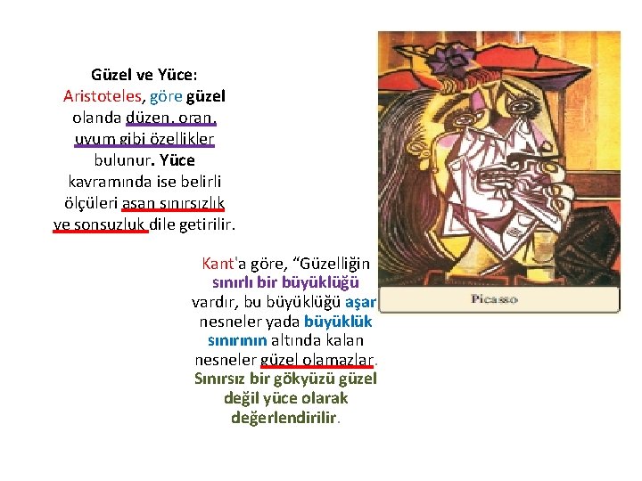 Güzel ve Yüce: Aristoteles, göre güzel olanda düzen, oran, uyum gibi özellikler bulunur. Yüce