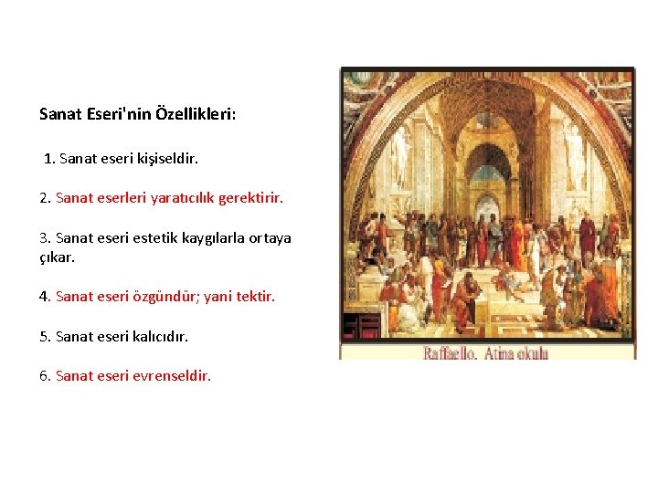 Sanat Eseri'nin Özellikleri: 1. Sanat eseri kişiseldir. 2. Sanat eserleri yaratıcılık gerektirir. 3. Sanat