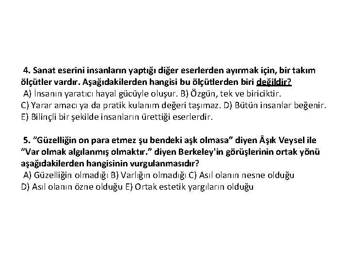 4. Sanat eserini insanların yaptığı diğer eserlerden ayırmak için, bir takım ölçütler vardır. Aşağıdakilerden