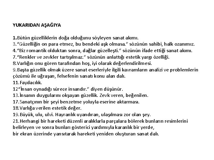 YUKARIDAN AŞAĞIYA 1. Bütün güzelliklerin doğa olduğunu söyleyen sanat akımı. 3. “Güzelliğin on para