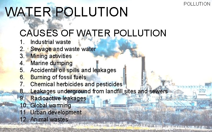 WATER POLLUTION CAUSES OF WATER POLLUTION 1. 2. 3. 4. 5. 6. 7. 8.