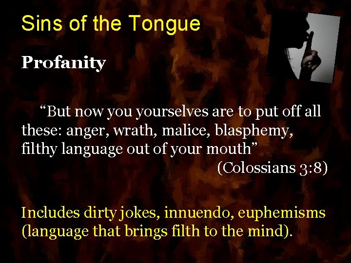 Sins of the Tongue Profanity “But now yourselves are to put off all these: