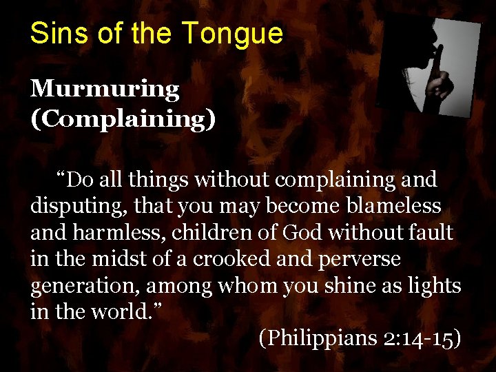 Sins of the Tongue Murmuring (Complaining) “Do all things without complaining and disputing, that