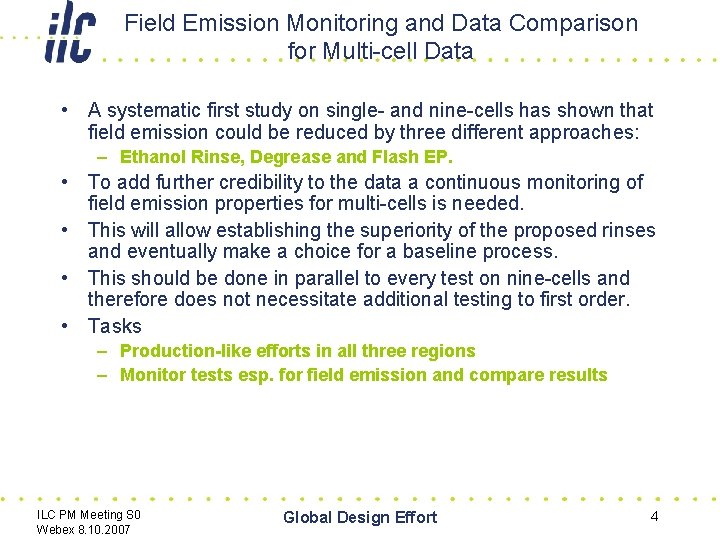 Field Emission Monitoring and Data Comparison for Multi-cell Data • A systematic first study