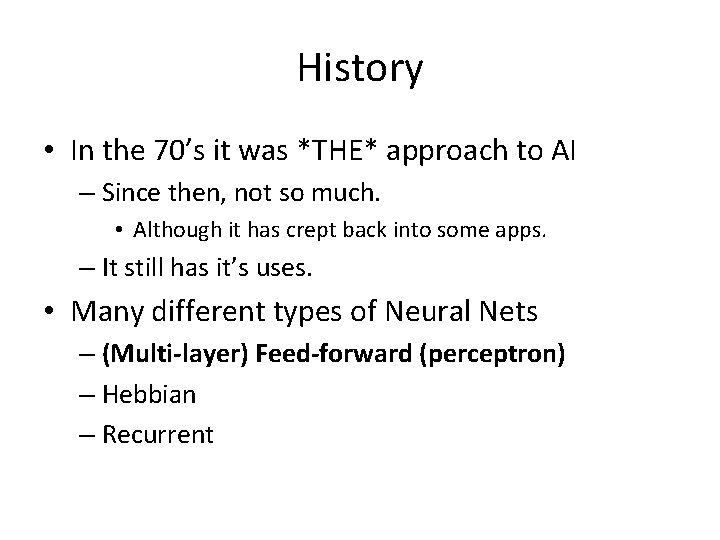 History • In the 70’s it was *THE* approach to AI – Since then,