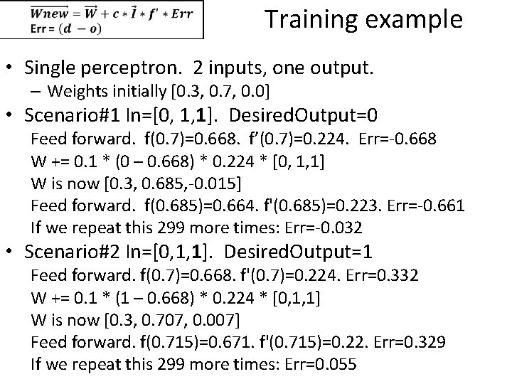 Training example • Single perceptron. 2 inputs, one output. – Weights initially [0. 3,