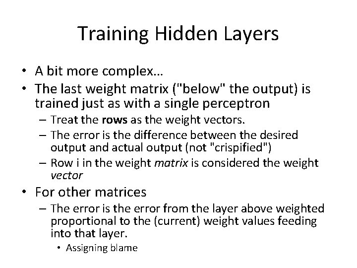 Training Hidden Layers • A bit more complex… • The last weight matrix ("below"