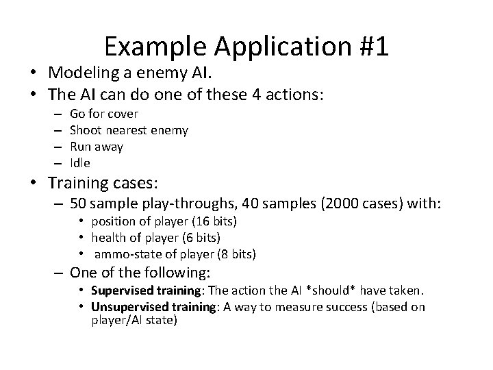 Example Application #1 • Modeling a enemy AI. • The AI can do one