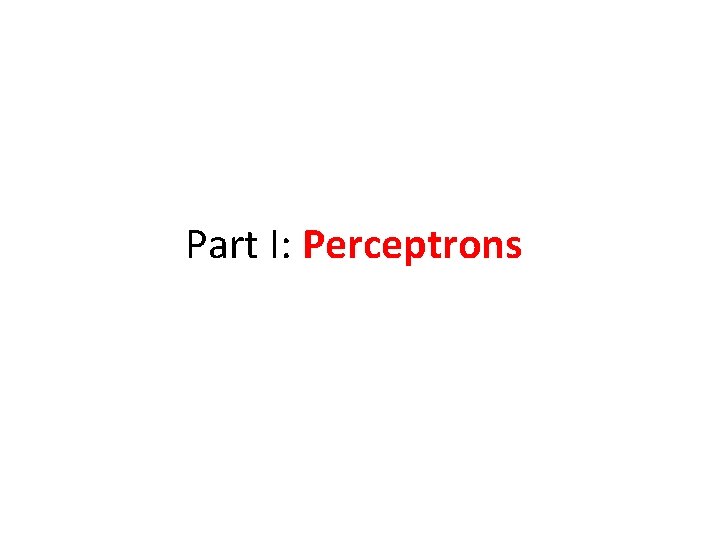 Part I: Perceptrons 