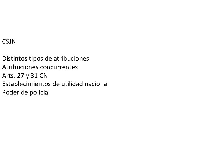 CSJN Distintos tipos de atribuciones Atribuciones concurrentes Arts. 27 y 31 CN Establecimientos de