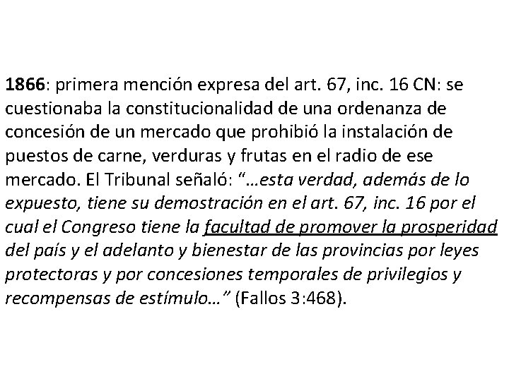 1866: primera mención expresa del art. 67, inc. 16 CN: se cuestionaba la constitucionalidad