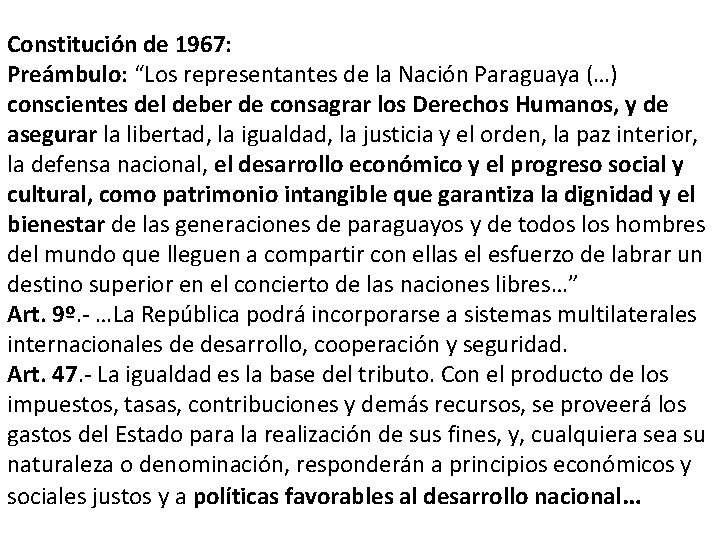 Constitución de 1967: Preámbulo: “Los representantes de la Nación Paraguaya (…) conscientes del deber