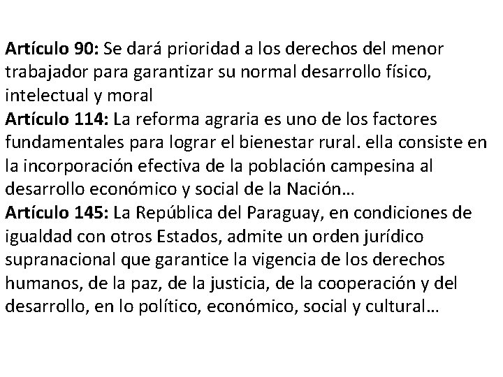 Artículo 90: Se dará prioridad a los derechos del menor trabajador para garantizar su