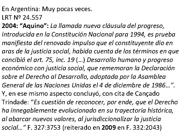 En Argentina: Muy pocas veces. LRT Nº 24. 557 2004: “Aquino”: La llamada nueva