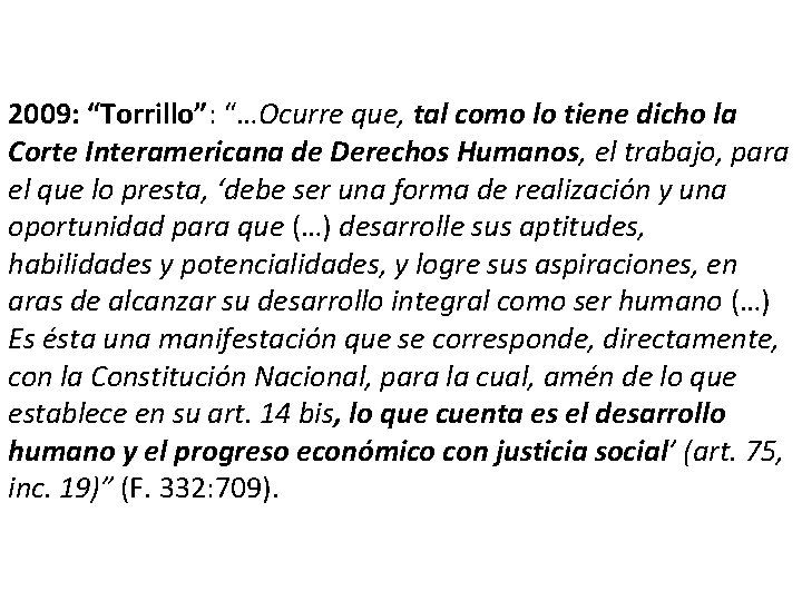 2009: “Torrillo”: “…Ocurre que, tal como lo tiene dicho la Corte Interamericana de Derechos