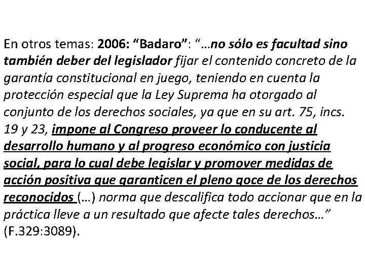 En otros temas: 2006: “Badaro”: “…no sólo es facultad sino también deber del legislador