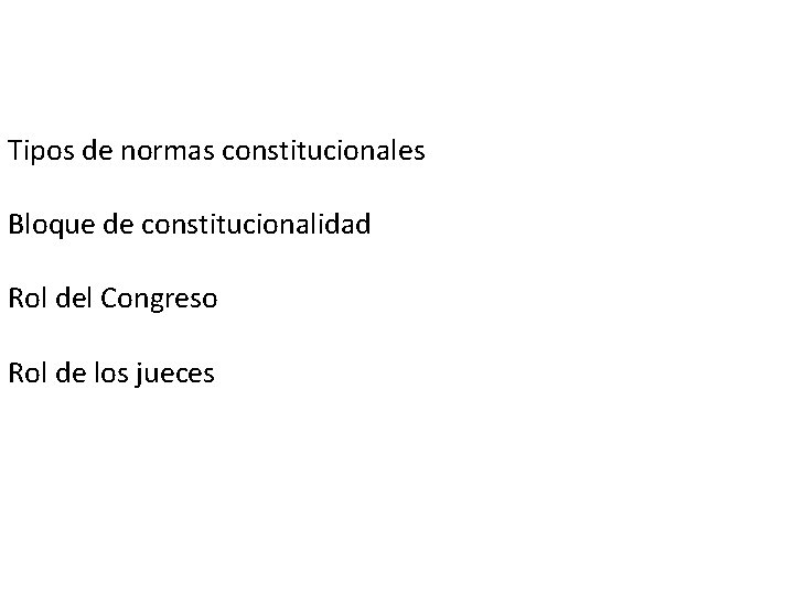 Tipos de normas constitucionales Bloque de constitucionalidad Rol del Congreso Rol de los jueces