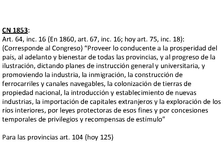 CN 1853: Art. 64, inc. 16 (En 1860, art. 67, inc. 16; hoy art.