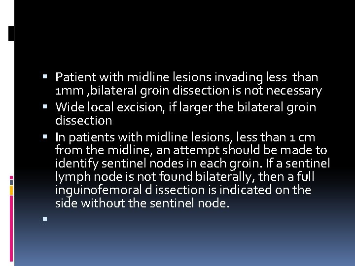  Patient with midline lesions invading less than 1 mm , bilateral groin dissection