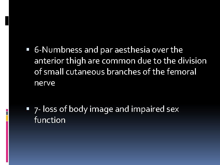  6 -Numbness and par aesthesia over the anterior thigh are common due to