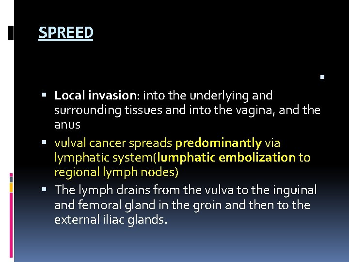 SPREED Local invasion: into the underlying and surrounding tissues and into the vagina, and