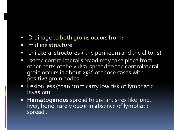  Drainage to both groins occurs from: midline structure unilateral structures-( the perineum and