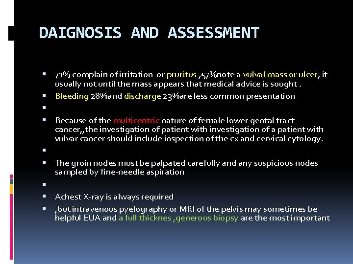 DAIGNOSIS AND ASSESSMENT 71% complain of irritation or pruritus , 57%note a vulval mass