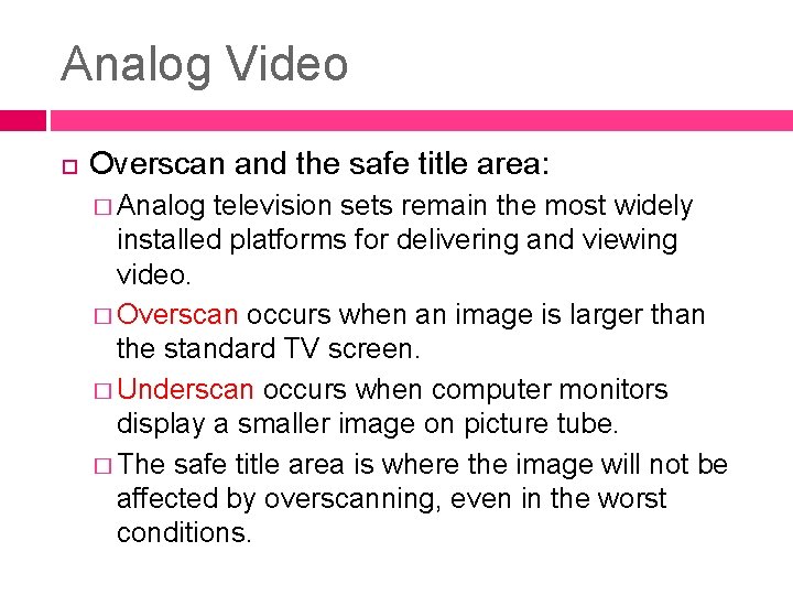 Analog Video Overscan and the safe title area: � Analog television sets remain the