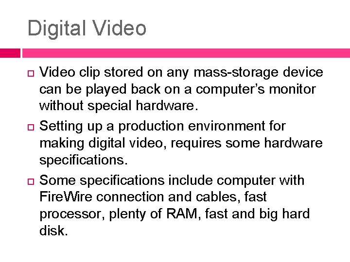 Digital Video clip stored on any mass-storage device can be played back on a