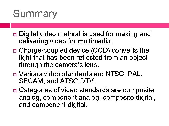 Summary Digital video method is used for making and delivering video for multimedia. Charge-coupled