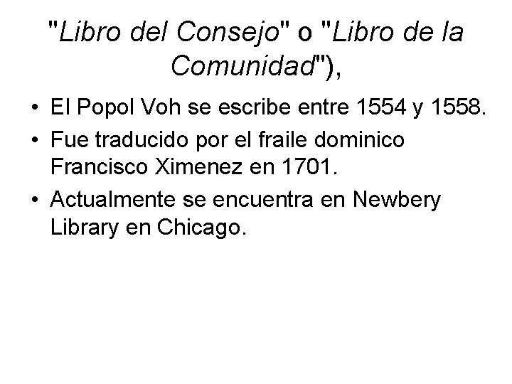 "Libro del Consejo" o "Libro de la Comunidad"), • El Popol Voh se escribe